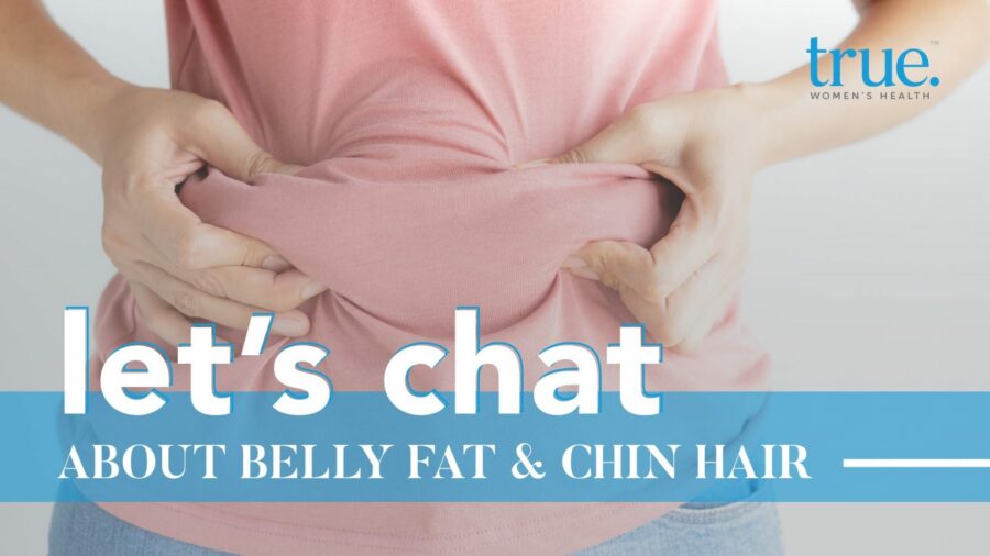 Let's Chat About Belly Fat & Chin Hair