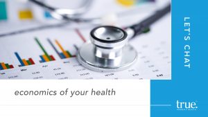 Lets chat about the economics of your health